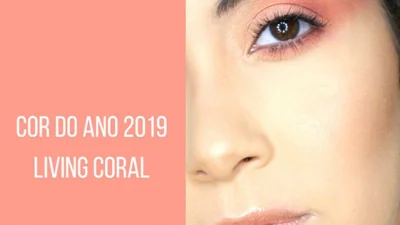 Living Coral – Como usar a cor do ano na maquiagem